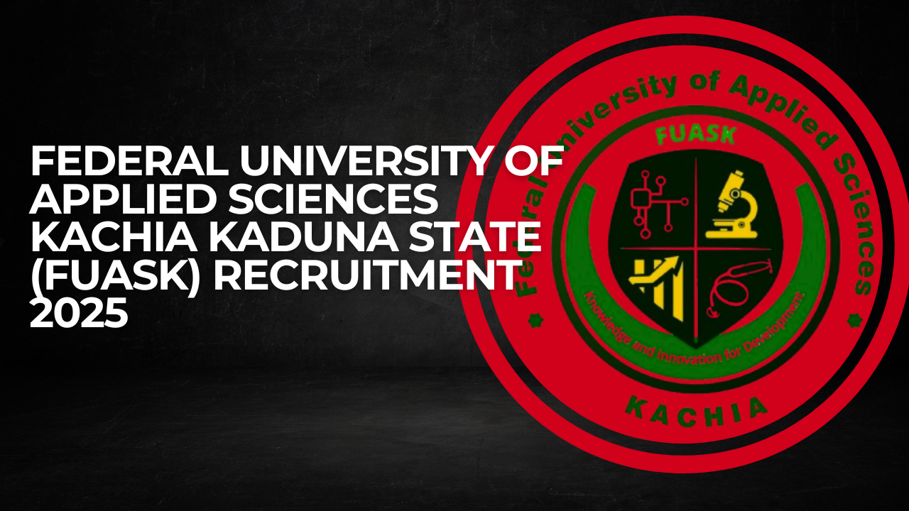 Federal University Of Applied Sciences Kachia Kaduna State (Fuask) Recruitment 2025