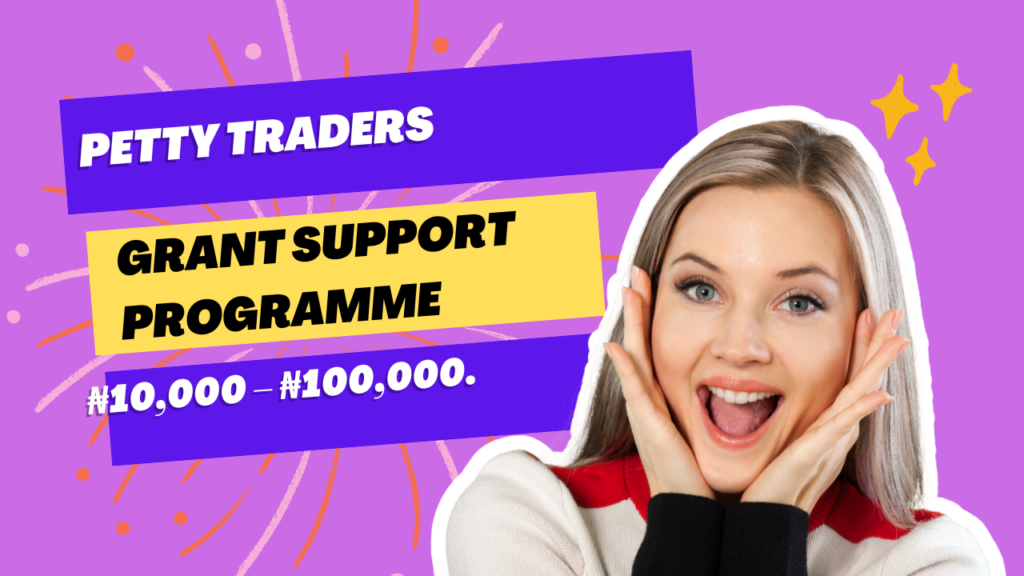 Petty Traders Grant Support Programme ₦10,000 – ₦100,000