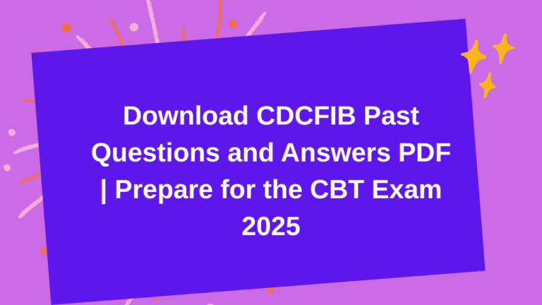 Download CDCFIB Past Questions and Answers PDF | Prepare for the CBT Exam 2025