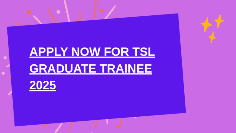 Apply Now: TSL Graduate Trainee Recruitment 2025