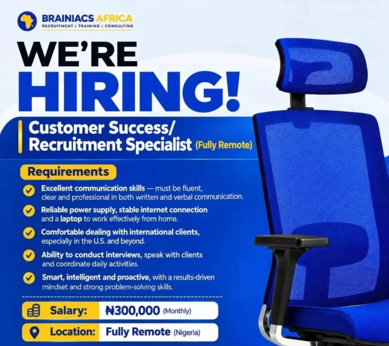 Brainiacs Africa: Customer Success Recruitment Specialist (Fully Remote) Brainiacs Africa: Customer Success Recruitment Specialist (Fully Remote)